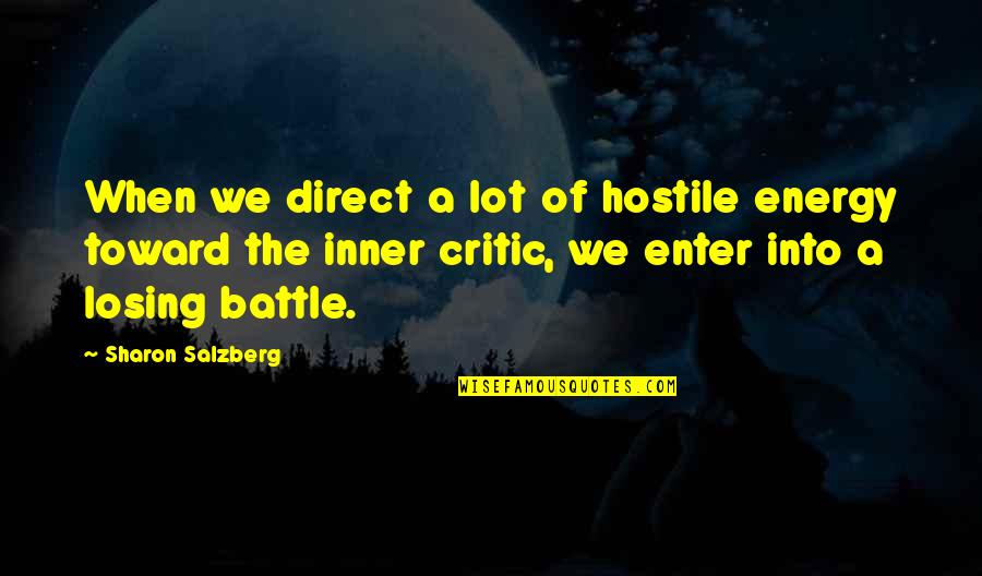Inner Energy Quotes By Sharon Salzberg: When we direct a lot of hostile energy Inner Energy Quotes By Sharon Salzberg: When we direct a lot of hostile energy