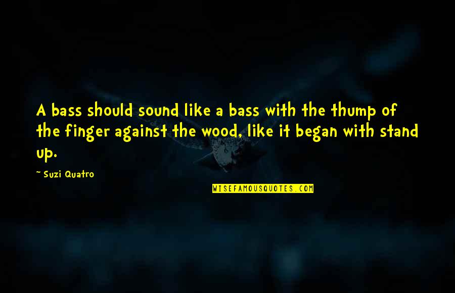 Inner Energy Quotes By Suzi Quatro: A bass should sound like a bass with Inner Energy Quotes By Suzi Quatro: A bass should sound like a bass with