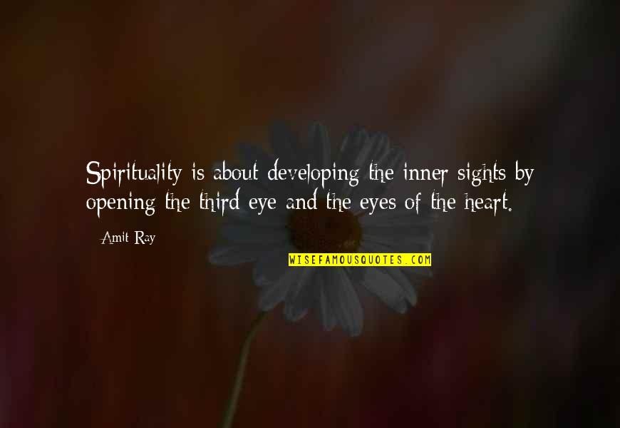 Inner Eye Quotes By Amit Ray: Spirituality is about developing the inner sights by Inner Eye Quotes By Amit Ray: Spirituality is about developing the inner sights by