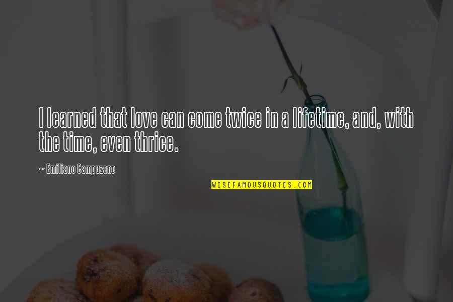 Inner Eye Quotes By Emiliano Campuzano: I learned that love can come twice in Inner Eye Quotes By Emiliano Campuzano: I learned that love can come twice in