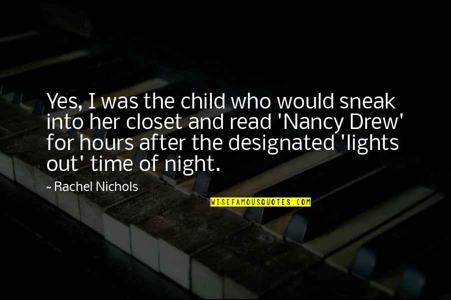 Inner Eye Quotes By Rachel Nichols: Yes, I was the child who would sneak Inner Eye Quotes By Rachel Nichols: Yes, I was the child who would sneak