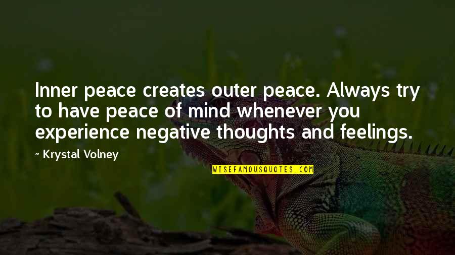 Inner Feelings Quotes By Krystal Volney: Inner peace creates outer peace. Always try to