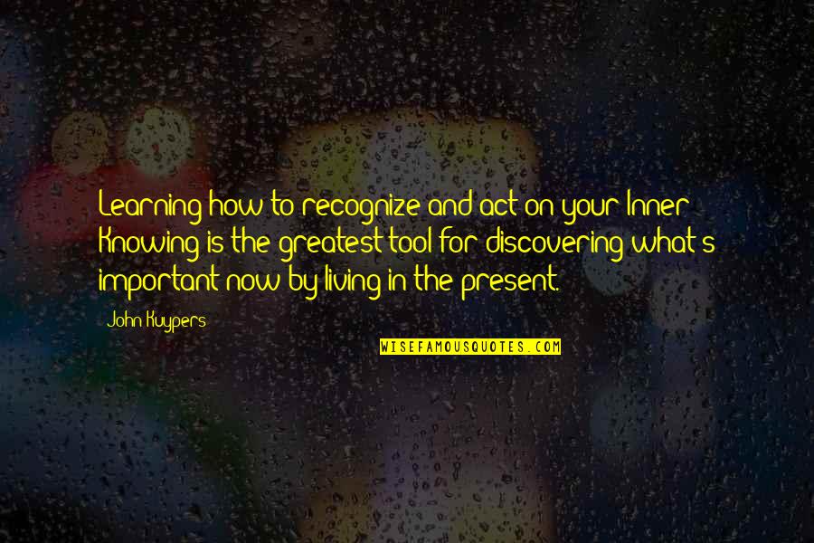 Inner Happiness Quotes By John Kuypers: Learning how to recognize and act on your