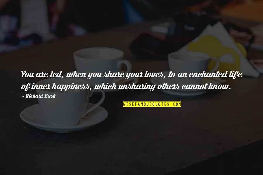 Inner Happiness Quotes By Richard Bach: You are led, when you share your loves,