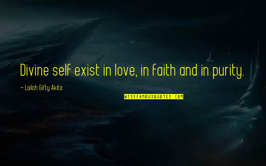 Inner Instinct Quotes By Lailah Gifty Akita: Divine self exist in love, in faith and
