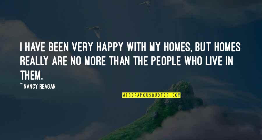Inner Journeys Quotes By Nancy Reagan: I have been very happy with my homes,