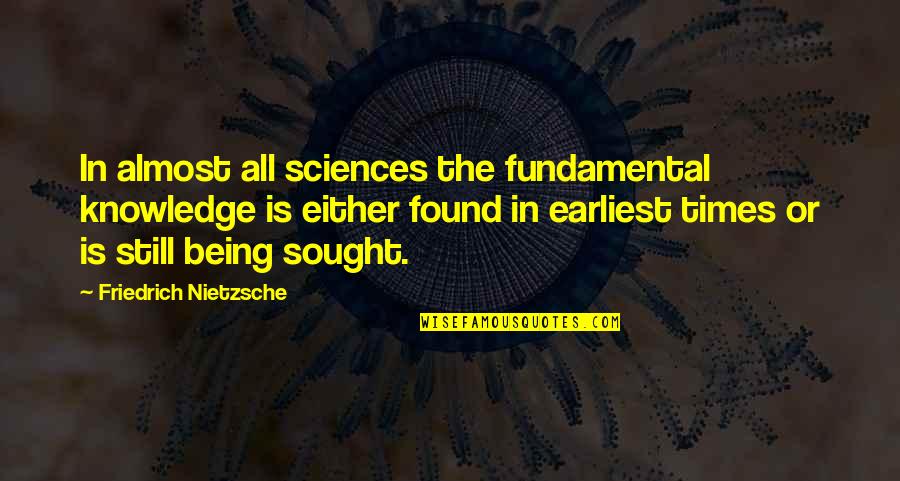 Inner Mind Power Quotes By Friedrich Nietzsche: In almost all sciences the fundamental knowledge is
