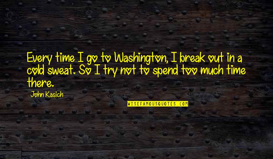 Inner Pace Quotes By John Kasich: Every time I go to Washington, I break