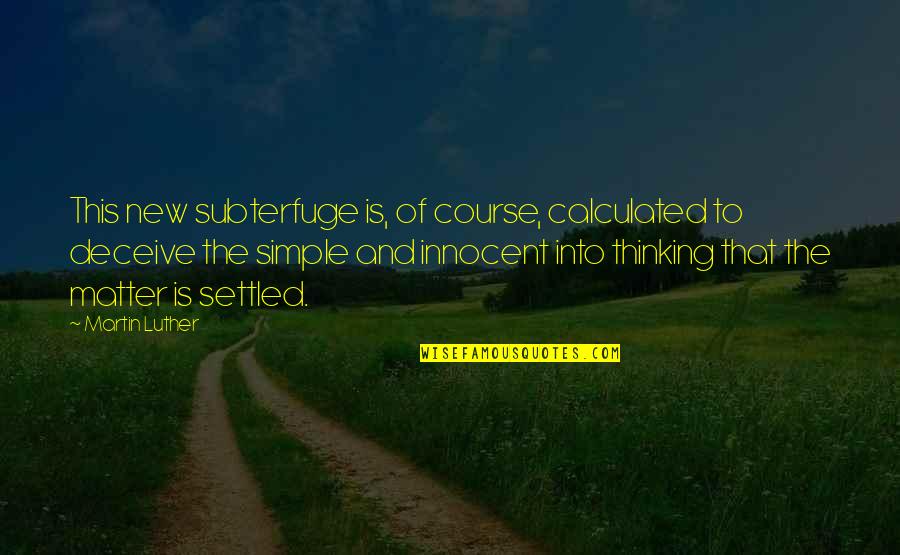 Inner Peace And Calm Quotes By Martin Luther: This new subterfuge is, of course, calculated to Inner Peace And Calm Quotes By Martin Luther: This new subterfuge is, of course, calculated to