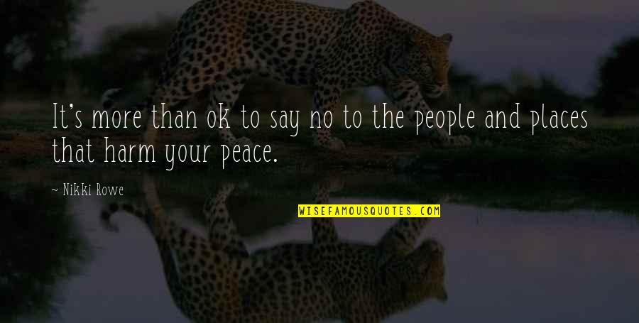 Inner Peace And Calm Quotes By Nikki Rowe: It's more than ok to say no to