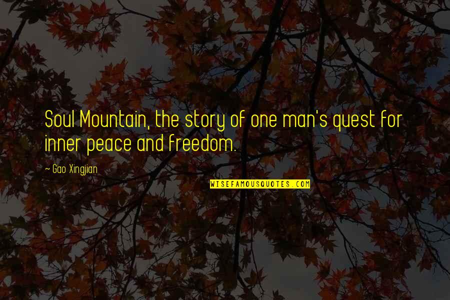 Inner Peace And Freedom Quotes By Gao Xingjian: Soul Mountain, the story of one man's quest
