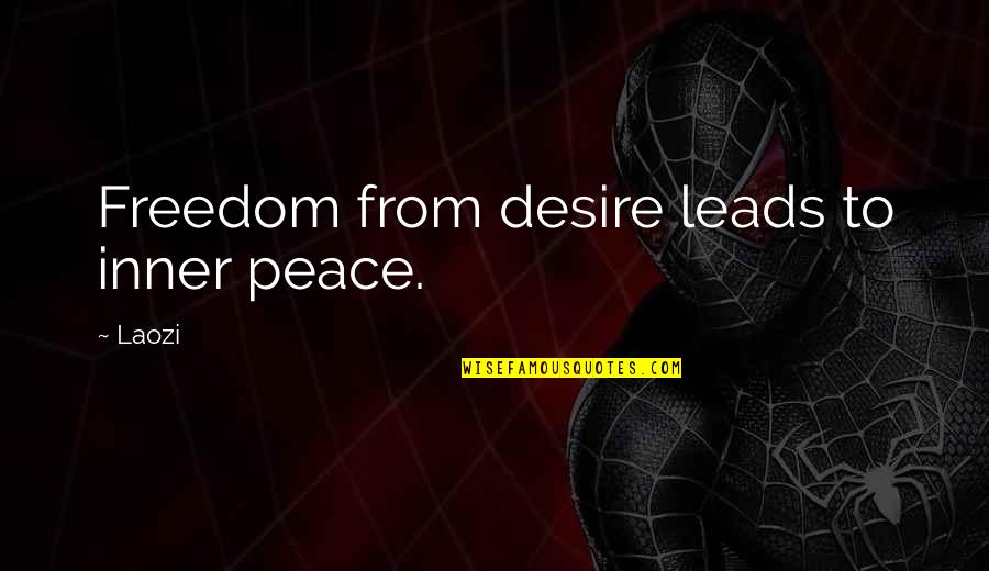 Inner Peace And Freedom Quotes By Laozi: Freedom from desire leads to inner peace.