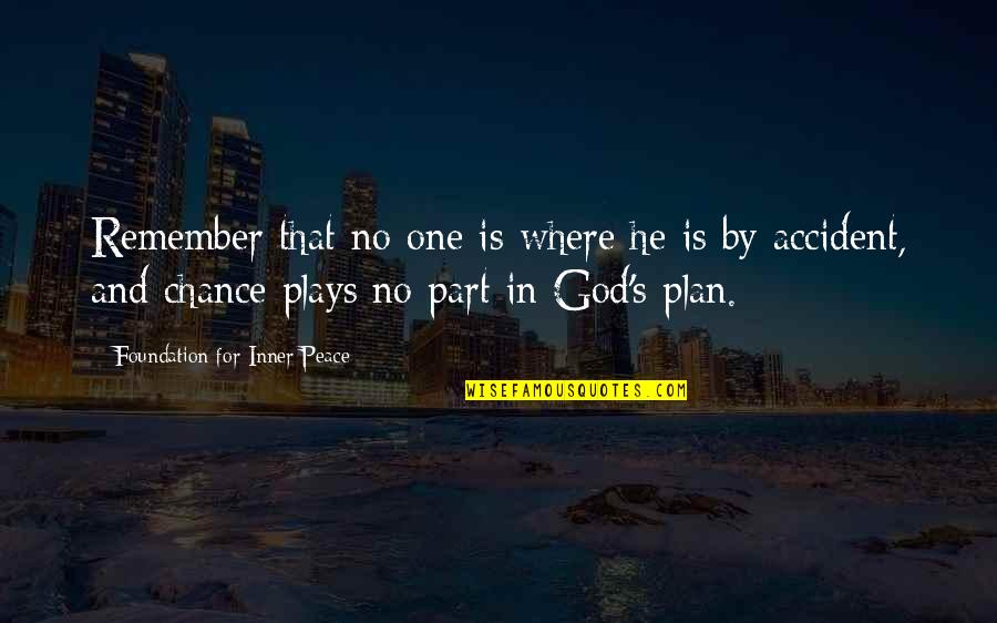 Inner Peace And God Quotes By Foundation For Inner Peace: Remember that no one is where he is