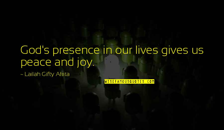 Inner Peace And Joy Quotes By Lailah Gifty Akita: God's presence in our lives gives us peace