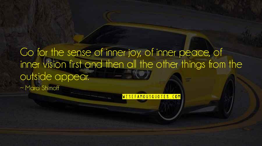Inner Peace And Joy Quotes By Marci Shimoff: Go for the sense of inner joy, of