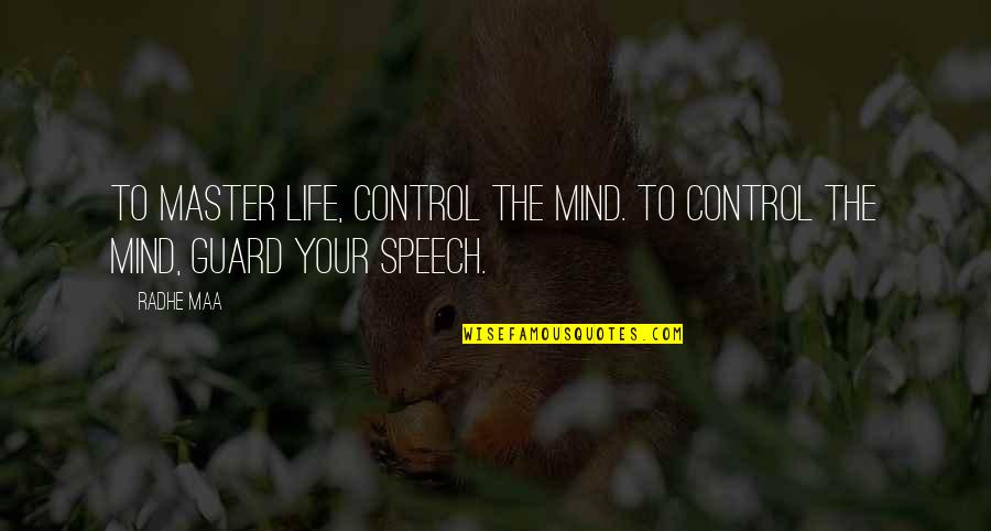 Inner Peace Of Mind Quotes By Radhe Maa: To master life, control the mind. To control