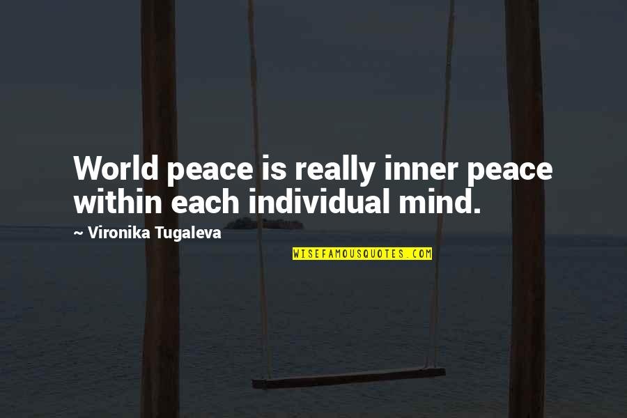 Inner Peace Of Mind Quotes By Vironika Tugaleva: World peace is really inner peace within each