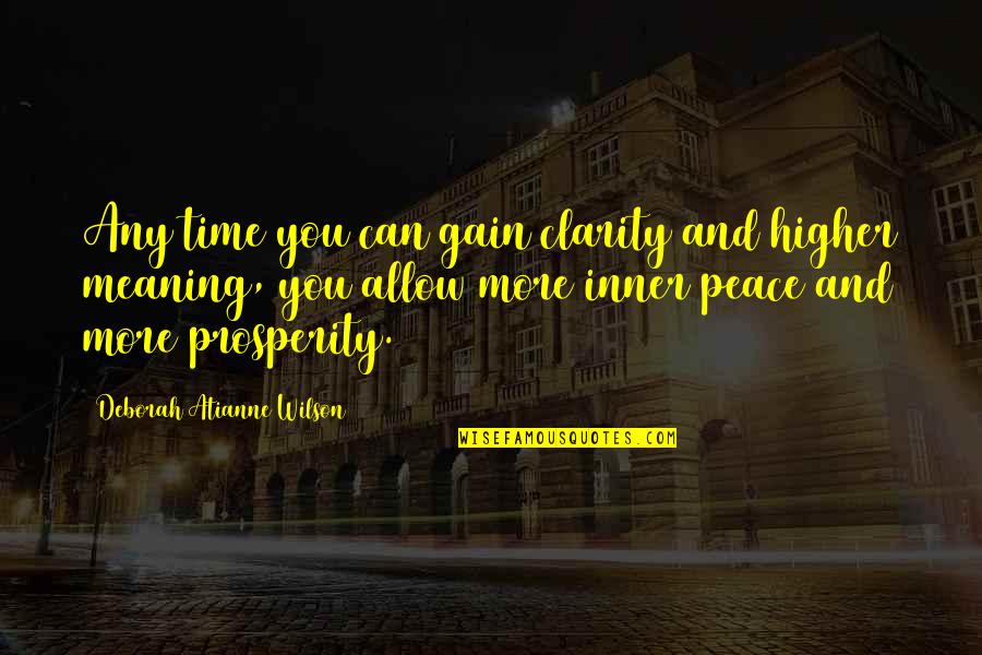 Inner Peace Quotes By Deborah Atianne Wilson: Any time you can gain clarity and higher