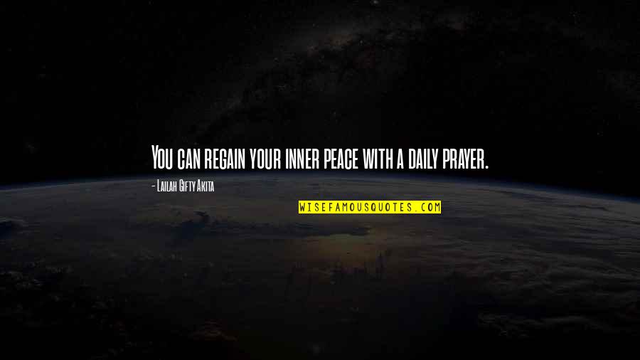Inner Peace Quotes By Lailah Gifty Akita: You can regain your inner peace with a