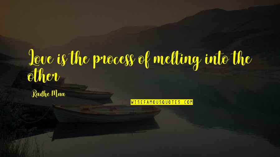 Inner Peace Quotes Quotes By Radhe Maa: Love is the process of melting into the