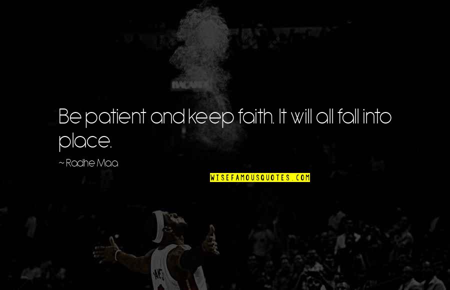 Inner Peace Quotes Quotes By Radhe Maa: Be patient and keep faith. It will all