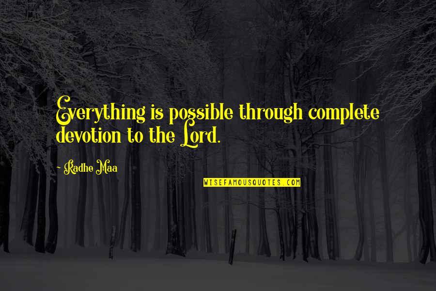 Inner Peace Quotes Quotes By Radhe Maa: Everything is possible through complete devotion to the
