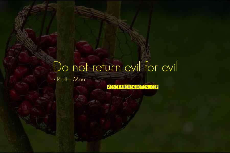 Inner Peace Quotes Quotes By Radhe Maa: Do not return evil for evil