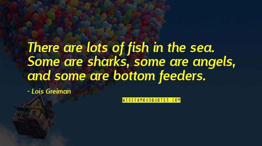 Inner Radiance Quotes By Lois Greiman: There are lots of fish in the sea.