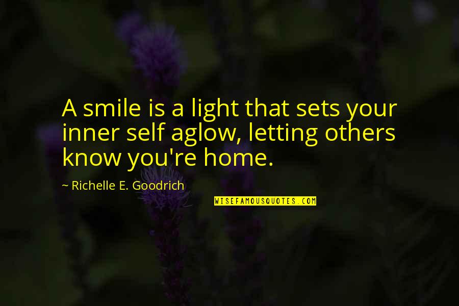 Inner Self Happiness Quotes By Richelle E. Goodrich: A smile is a light that sets your Inner Self Happiness Quotes By Richelle E. Goodrich: A smile is a light that sets your