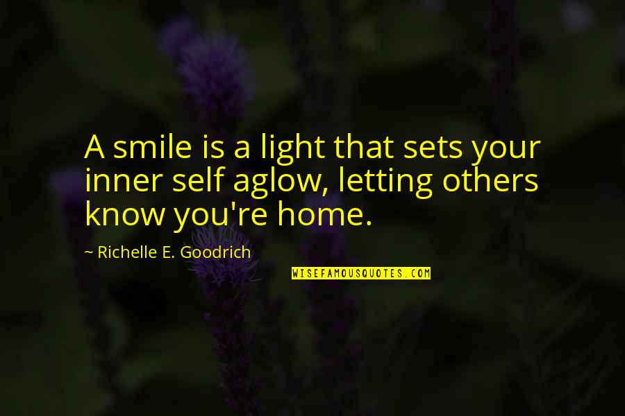 Inner Self Happiness Quotes By Richelle E. Goodrich: A smile is a light that sets your