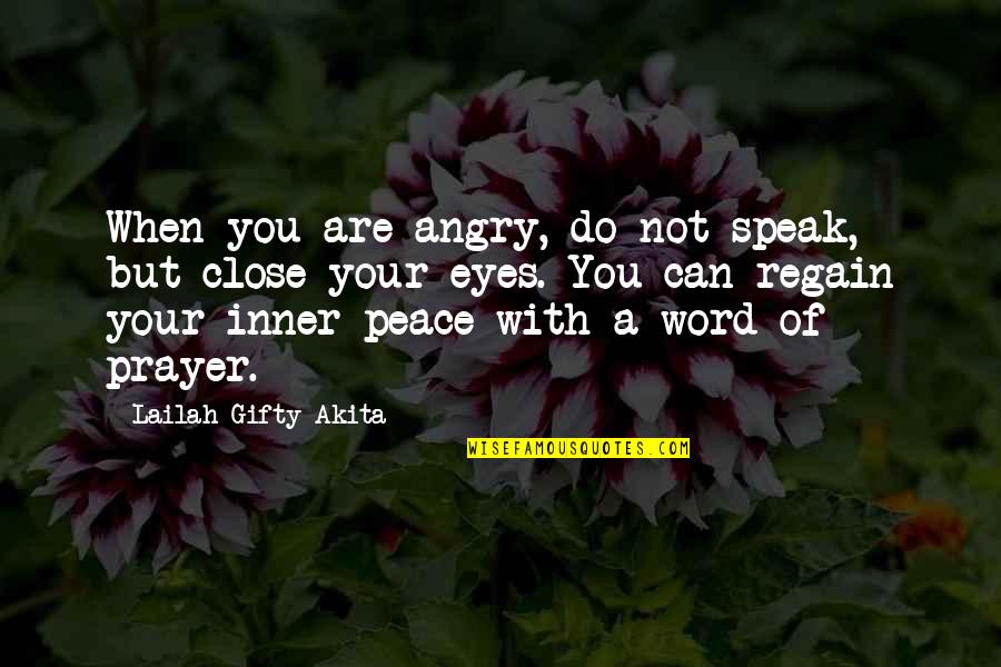 Inner Self Peace Quotes By Lailah Gifty Akita: When you are angry, do not speak, but