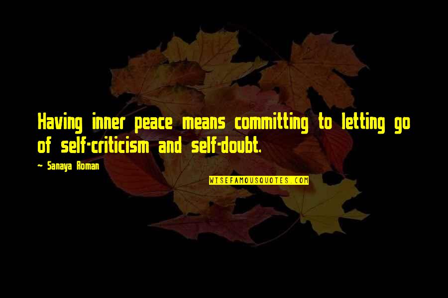 Inner Self Peace Quotes By Sanaya Roman: Having inner peace means committing to letting go