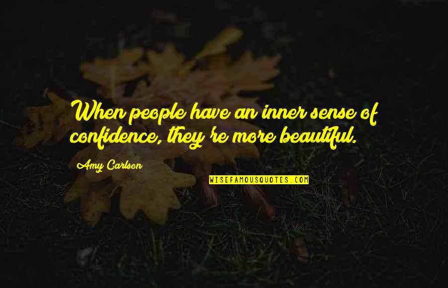 Inner Sense Quotes By Amy Carlson: When people have an inner sense of confidence,