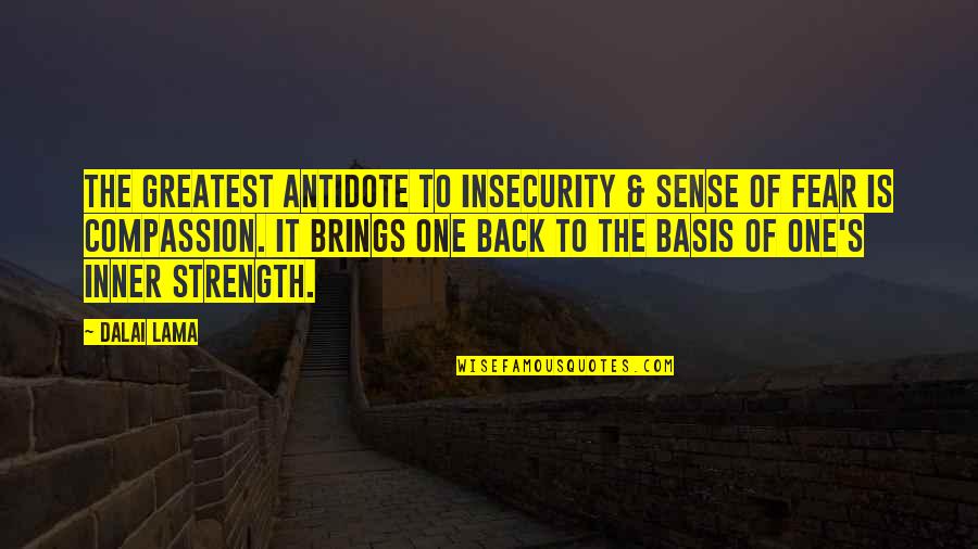 Inner Sense Quotes By Dalai Lama: The greatest antidote to insecurity & sense of Inner Sense Quotes By Dalai Lama: The greatest antidote to insecurity & sense of