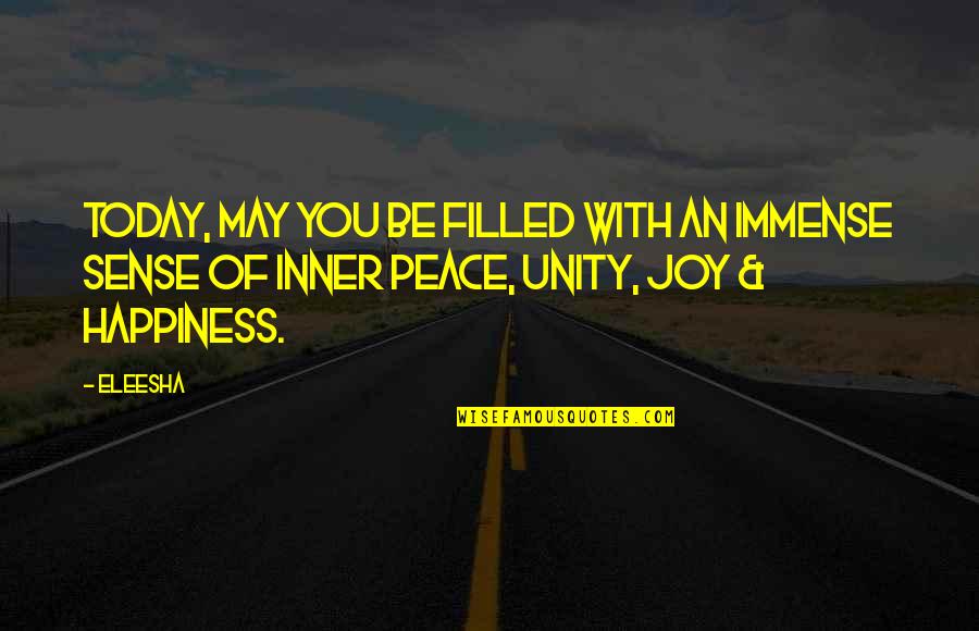 Inner Sense Quotes By Eleesha: Today, may you be filled with an immense