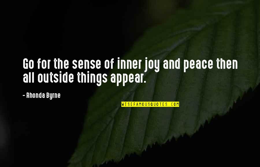 Inner Sense Quotes By Rhonda Byrne: Go for the sense of inner joy and