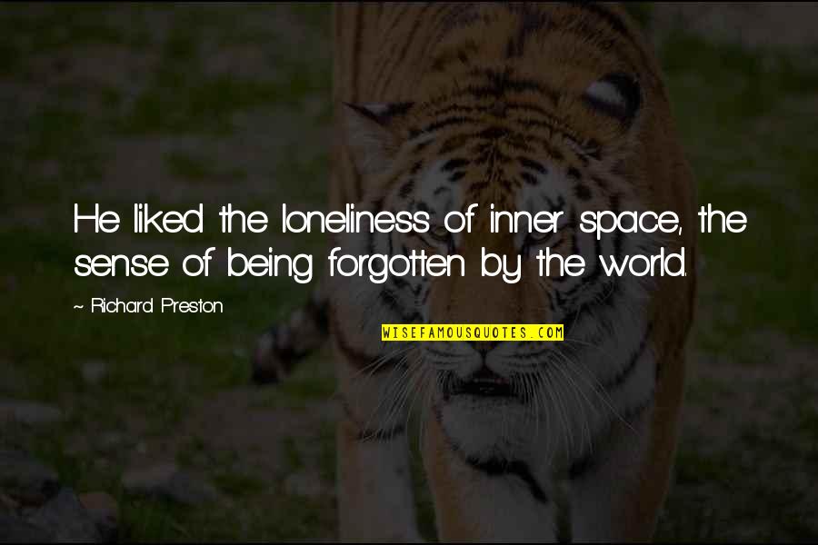 Inner Sense Quotes By Richard Preston: He liked the loneliness of inner space, the Inner Sense Quotes By Richard Preston: He liked the loneliness of inner space, the