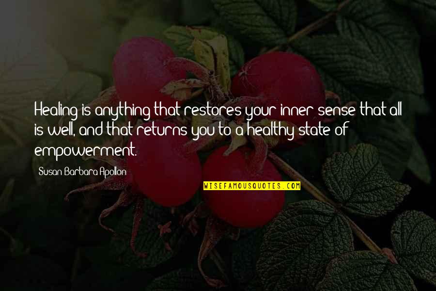 Inner Sense Quotes By Susan Barbara Apollon: Healing is anything that restores your inner sense Inner Sense Quotes By Susan Barbara Apollon: Healing is anything that restores your inner sense