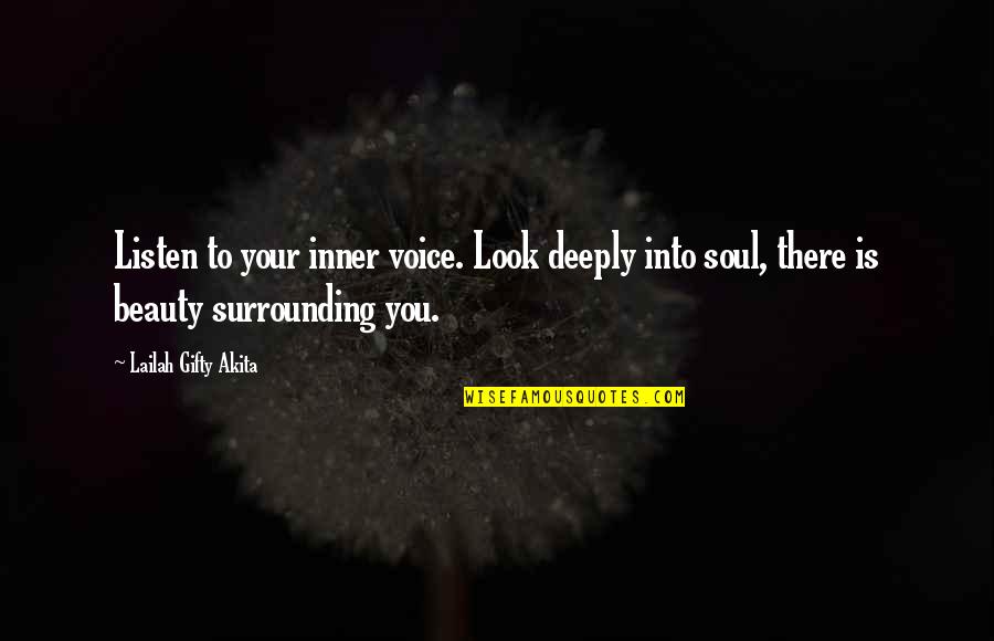Inner Soul Beauty Quotes By Lailah Gifty Akita: Listen to your inner voice. Look deeply into