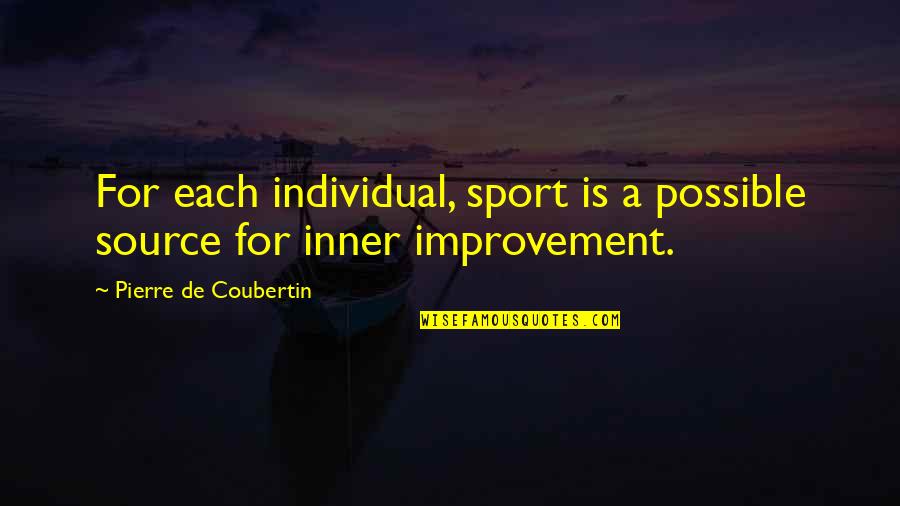 Inner Source Quotes By Pierre De Coubertin: For each individual, sport is a possible source