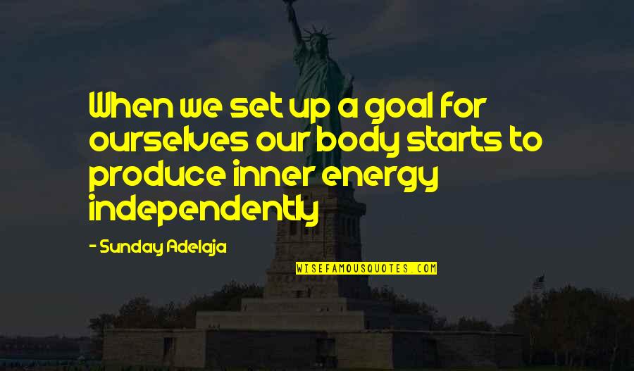 Inner Strength And Independence Quotes By Sunday Adelaja: When we set up a goal for ourselves