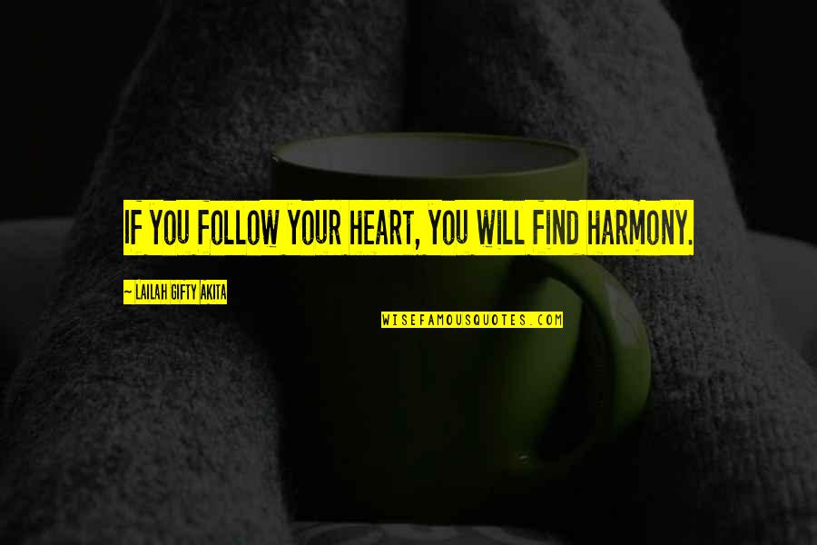 Inner Strength Inspirational Quotes By Lailah Gifty Akita: If you follow your heart, you will find Inner Strength Inspirational Quotes By Lailah Gifty Akita: If you follow your heart, you will find