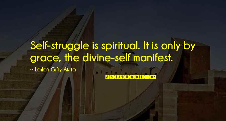 Inner Struggle Quotes By Lailah Gifty Akita: Self-struggle is spiritual. It is only by grace,