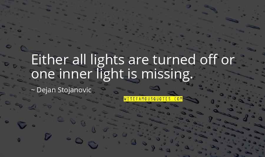 Inner Sun Quotes By Dejan Stojanovic: Either all lights are turned off or one