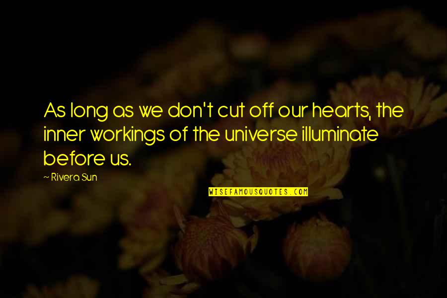 Inner Sun Quotes By Rivera Sun: As long as we don't cut off our