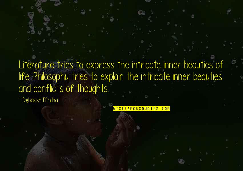 Inner Thoughts Quotes By Debasish Mridha: Literature tries to express the intricate inner beauties