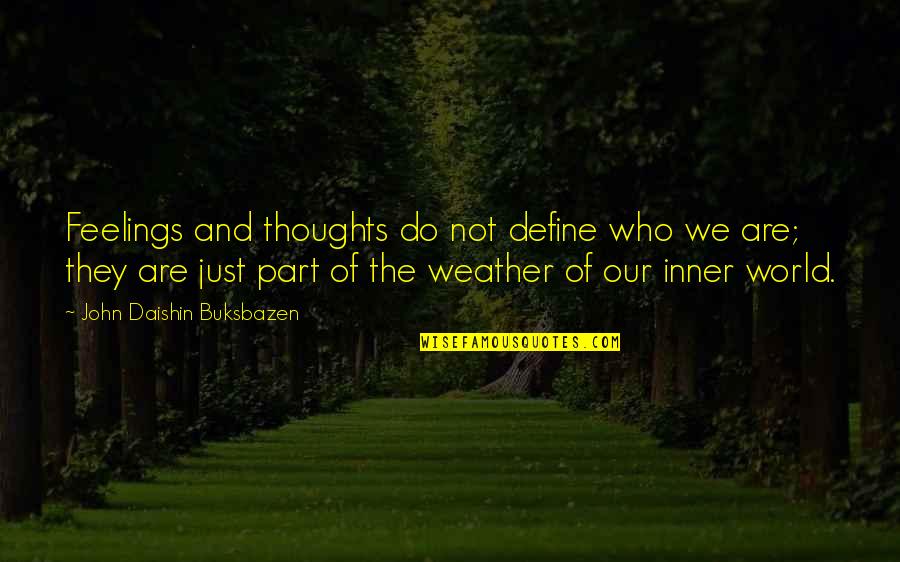 Inner Thoughts Quotes By John Daishin Buksbazen: Feelings and thoughts do not define who we