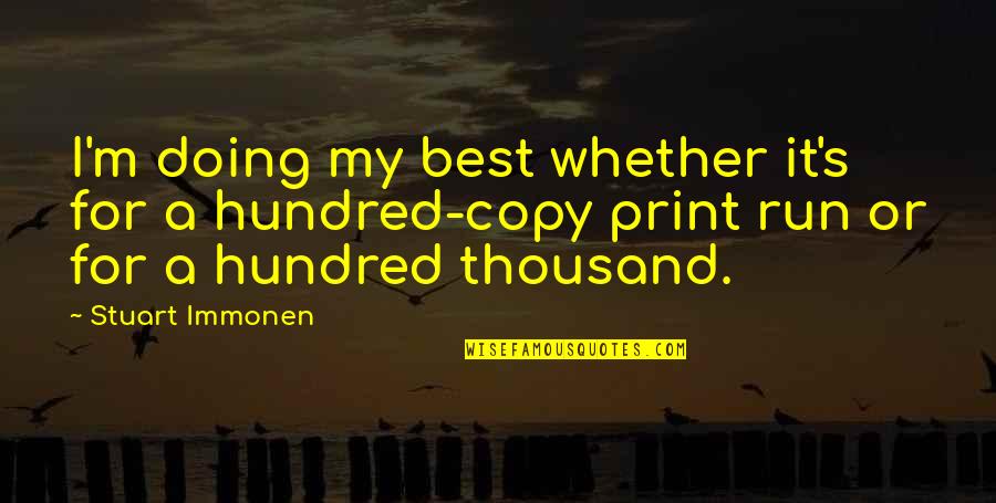 Inner Unhappiness Quotes By Stuart Immonen: I'm doing my best whether it's for a Inner Unhappiness Quotes By Stuart Immonen: I'm doing my best whether it's for a