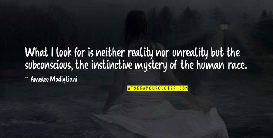 Inner Voice Motivational Quotes By Amedeo Modigliani: What I look for is neither reality nor Inner Voice Motivational Quotes By Amedeo Modigliani: What I look for is neither reality nor