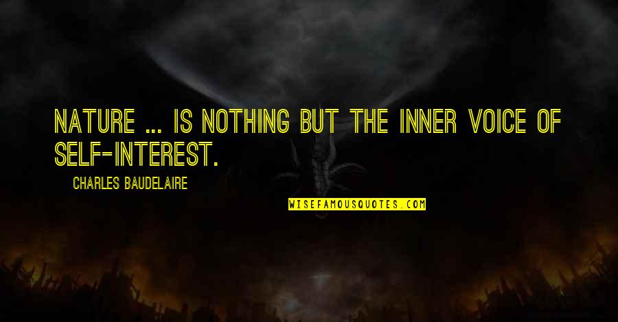 Inner Voice Quotes By Charles Baudelaire: Nature ... is nothing but the inner voice
